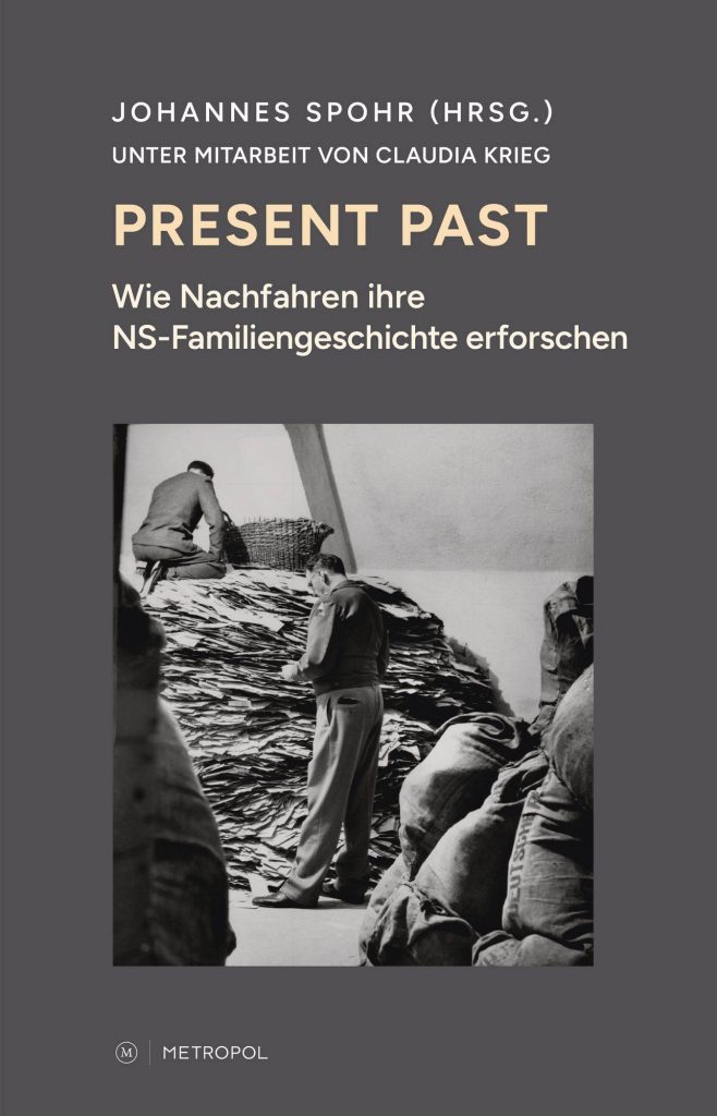Present Past. Wie Nachfahren ihre NS-Familiengeschichte erforschen
